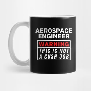 aerospace engineer Warning this is not a cush job Mug